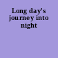 Long day's journey into night