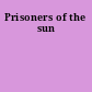 Prisoners of the sun