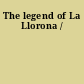 The legend of La Llorona /