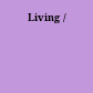 Living /