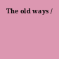 The old ways /