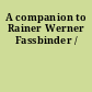 A companion to Rainer Werner Fassbinder /