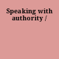 Speaking with authority /