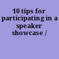 10 tips for participating in a speaker showcase /