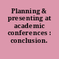Planning & presenting at academic conferences : conclusion.