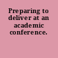 Preparing to deliver at an academic conference.