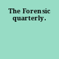 The Forensic quarterly.