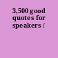 3,500 good quotes for speakers /
