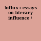 Influx : essays on literary influence /