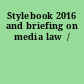 Stylebook 2016 and briefing on media law  /