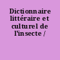 Dictionnaire littéraire et culturel de l'insecte /