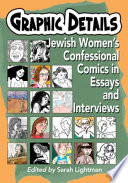 Graphic details : Jewish women's confessional comics in essays and interviews /