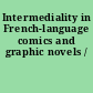 Intermediality in French-language comics and graphic novels /