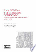Juan de Mena y el Laberinto comentado : tempranas glosas manuscritas (c. 1444-1479) /