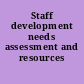 Staff development needs assessment and resources /