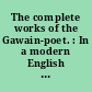 The complete works of the Gawain-poet. : In a modern English version with a critical introd. by John Gardner /