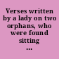 Verses written by a lady on two orphans, who were found sitting upon their mother's grave.