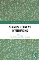 Seamus Heaney's mythmaking /