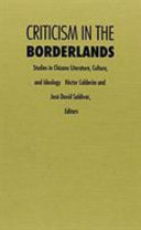 Criticism in the borderlands : studies in Chicano literature, culture, and ideology /