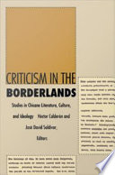 Criticism in the borderlands studies in Chicano literature, culture, and ideology /