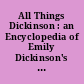 All Things Dickinson : an Encyclopedia of Emily Dickinson's World /