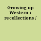Growing up Western : recollections /