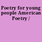 Poetry for young people American Poetry /