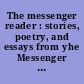 The messenger reader : stories, poetry, and essays from yhe Messenger magazine /