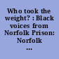 Who took the weight? : Black voices from Norfolk Prison: Norfolk Prison brothers /
