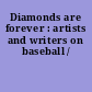 Diamonds are forever : artists and writers on baseball /