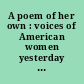 A poem of her own : voices of American women yesterday and today /