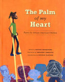 The palm of my heart : poetry by African American children /
