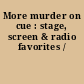 More murder on cue : stage, screen & radio favorites /