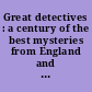 Great detectives : a century of the best mysteries from England and America /