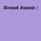 Hound dunnit /