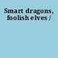 Smart dragons, foolish elves /