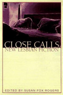 Close calls : new lesbian fiction /