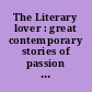 The Literary lover : great contemporary stories of passion and romance /