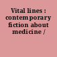 Vital lines : contemporary fiction about medicine /