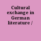 Cultural exchange in German literature /