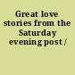 Great love stories from the Saturday evening post /