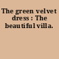 The green velvet dress : The beautiful villa.