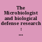 The Microbiologist and biological defense research : ethics, politics, and international security /