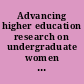 Advancing higher education research on undergraduate women in STEM /