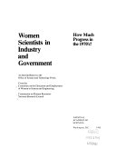 Women scientists in industry and government : how much progress in the 1970's? : An interim report to the Office of Science and Technology Policy from the Committee on the Education and Employment of Women in Science and Engineering, Commission on Human Resources, National Research Council.