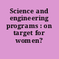Science and engineering programs : on target for women? /