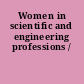 Women in scientific and engineering professions /