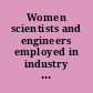 Women scientists and engineers employed in industry why so few? : a report based on a conference /
