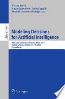 Modeling decisions for artificial intelligence : 15th International Conference, MDAI 2018, Mallorca, Spain, October 15-18, 2018, proceedings /