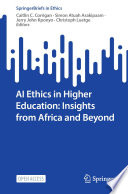 AI ethics in higher education : insights from Africa and beyond /